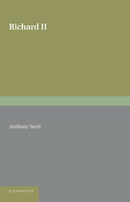 Richard II - Steel, Anthony, and Trevelyan, George Macaulay (Foreword by)