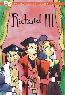 Richard III: A Shakespeare Children's Story (US Edition) - Jones, Kellie (Adapted by)