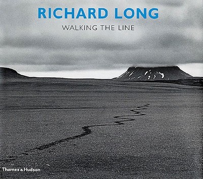 Richard Long: Walking the Line - Long, Richard, Edd, and Moorhouse, Paul, and Hooker, Denise