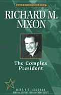 Richard M Nixon: The Complex President