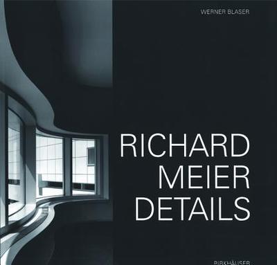 Richard Meier: Details - Blaser, Werner