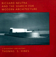 Richard Neutra and the Search for Modern Architecture