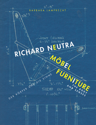 Richard Neutra. Mbel Furniture: Der Krper und die Sinne / The body and senses - Lamprecht, Barbara