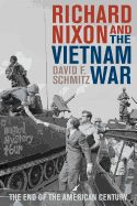 Richard Nixon and the Vietnam War: The End of the American Century