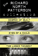 Richard North Patterson Value Collection: Eyes of a Child, the Lasko Tangent, and Degree of Guilt