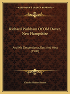 Richard Pinkham of Old Dover, New Hampshire and His Descendants East and West