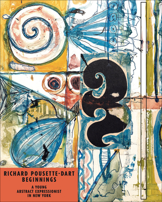 Richard Pousette-Dart Beginnings: A Young Abstract Expressionist in New York - Powell, Jennifer (Editor)