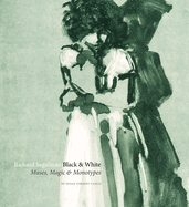 Richard Segalman: Black & White: Muses, Magic & Monotypes