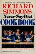 Richard Simmons Never-Say-Diet Cookbook