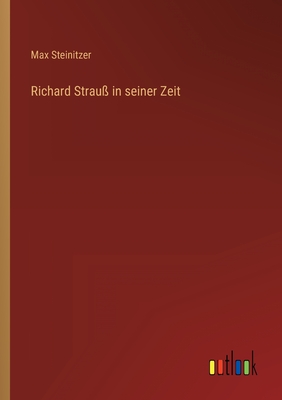 Richard Strau in seiner Zeit - Steinitzer, Max