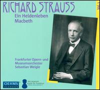 Richard Straus: Ein Heldenleben; Macbeths, Vol. 1 - Frankfurter Opern und Museumsorchester; Sebastian Weigle (conductor)