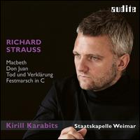 Richard Strauss: Macbeth; Don Juan; Tod und Verklrung; Festmarsch in C - Staatskapelle Weimar; Kirill Karabits (conductor)