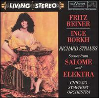Richard Strauss: Scenes from Salome and Elektra - Frances Yeend (soprano); Inge Borkh (soprano); Paul Schöffler (baritone); Chicago Symphony Orchestra; Fritz Reiner (conductor)
