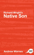 Richard Wright's Native Son: A Routledge Study Guide