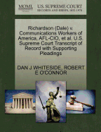 Richardson (Dale) V. Communications Workers of America, AFL-CIO, et al. U.S. Supreme Court Transcript of Record with Supporting Pleadings