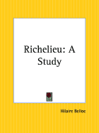 Richelieu: A Study - Belloc, Hilaire