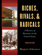 Riches, Rivals, and Radicals: A History of Museums in the United States