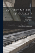 Richter's Manual of Harmony: a Practical Guide to Its Study: Expressly Prepared for the Conservatory of Music at Leipsic