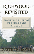 Richwood Revisited: More Tales from the Historic Village