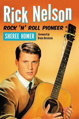 Rick Nelson, Rock 'n' Roll Pioneer - Homer, Sheree