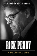 Rick Perry: A Political Life
