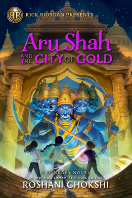Rick Riordan Presents: Aru Shah and the City of Gold: A Pandava Novel Book 4 - Chokshi, Roshani
