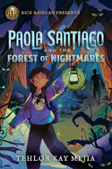 Rick Riordan Presents Paola Santiago And The Forest Of Nightmares: A Paola Santiago Novel Book 2