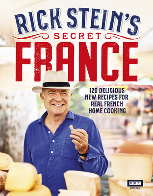 Rick Stein's Secret France - Stein, Rick