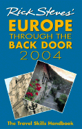 Rick Steves' Europe Through the Back Door 2004: The Travel Skills Handbook for Independent Travelers