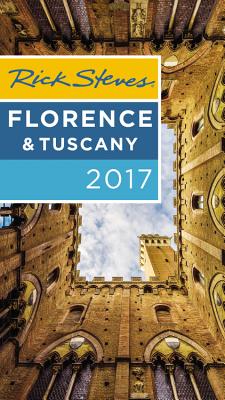Rick Steves Florence & Tuscany 2017 - Steves, Rick, and Openshaw, Gene