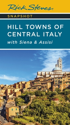 Rick Steves Snapshot Hill Towns of Central Italy: With Siena & Assisi - Steves, Rick