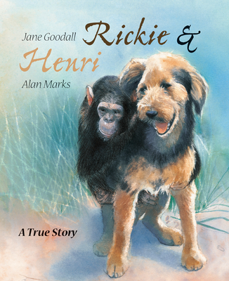 Rickie & Henri: A True Story - Goodall, Jane, Dr., PhD