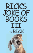 Rick's Joke of Books III: The Cheap Seat of Lousy Joke Books