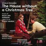 Ricky Ian Gordon: The House Without a Christmas Tree