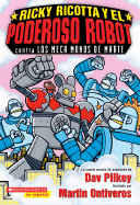 Ricky Ricotta Y El Poderoso Robot Contra Los Meca Monos de Marte: (spanish Language Edition of Ricky Ricotta's Mighty Robot vs. the Mecha-Monkeys from Mars)