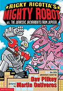 Ricky Ricotta's Mighty Robot vs. the Juraassic Jackrabbits from Jupiter