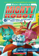 Ricky Ricotta's Mighty Robot vs. the Jurassic Jackrabbits from Jupiter (Ricky Ricotta's Mighty Robot #5) (Library Edition): Volume 5
