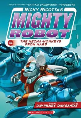 Ricky Ricotta's Mighty Robot vs the Mecha-Monkeys from Mars - Pilkey, Dav