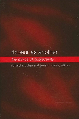 Ricoeur as Another: The Ethics of Subjectivity - Cohen, Richard A, Professor (Editor), and Marsh, James L (Editor)