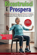 Ricostruisci E Prospera Vol. 1: Allenamenti Sulla Sedia Per Migliorare La Postura, Aumentare L'indipendenza E Perdere Peso Per Gli Anziani Over 70