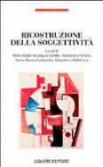 Ricostruzione Della Soggettivita: Reconstruction of Subjectivity = Rekonstruktion Der Subjektivitat