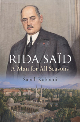 Rida Said: A Man for All Seasons - Kabbani, Sabah