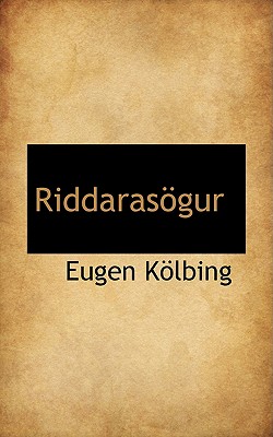 Riddarasogur - Klbing, Eugen, and Kolbing, Eugen