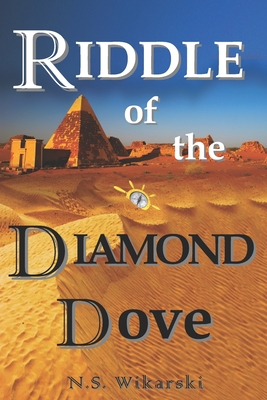 Riddle of the Diamond Dove: Arkana Archaeology Mystery Thriller Series #4 - Wikarski, N S