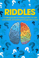 Riddles: Challenging Brain Teasing Riddles for Kids and Adults, Stimulating Mind Growth for Fun