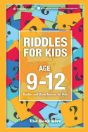 Riddles for Kids Age 9-12: Riddles and Brain Teasers for Kids