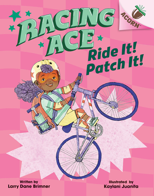 Ride It! Patch It!: An Acorn Book (Racing Ace #3) - Brimner, Larry Dane