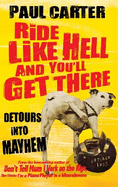 Ride Like Hell and You'll Get There: Detours into mayhem