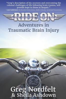 Ride on: Adventures in Traumatic Brain Injury - Ashdown, Sheila, and Nordfelt, Greg