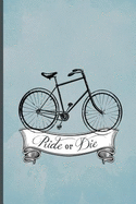 Ride or Die: Bicycle Adventure Journal, Bicycle Touring Notebook, Bike Rides Log